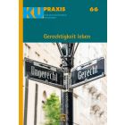 KU-Praxis 66 Gerechtigkeit leben. Für die Arbeit mit Konfirmandinnen und Konfirmanden