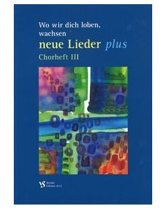 Wo wir dich loben.. Chorheft III