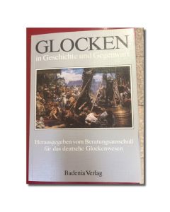 Glocken in Geschichte und Gegenwart, Band 1 (gebunden)