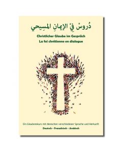 Christlicher Glaube im Gespräch Teilnehmerheft Deutsch-Französisch-Arabisch