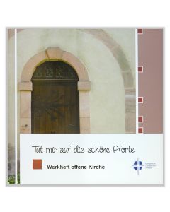 Tut mir auf die schöne Pforte. Werkheft offene Kirche für die Evangelische Landeskirche in Baden, 2010 broschiert