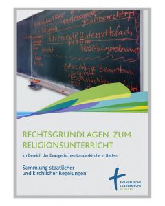 Rechtsgrundlagen zum Religionsunterricht im Bereich der Evangelischen Landeskirche Baden