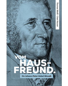 Vom Hausfreund. Ein Johann-Peter-Hebel-Mosaik