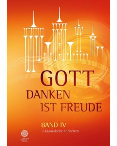 Gott danken ist Freude IV - Andachten