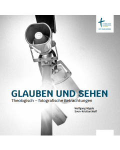 GLAUBEN UND SEHEN