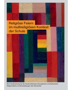 Religiöse Feiern im multireligiösen Kontext der Schule