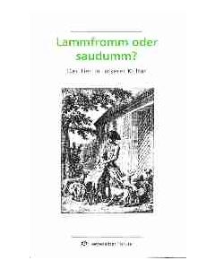 Lammfromm oder saudumm