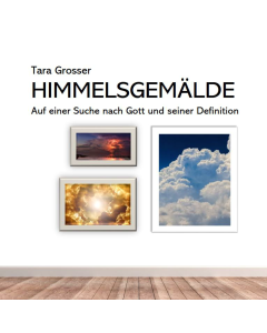 Himmelsgemälde – Auf der Suche nach Gott und seiner Definition