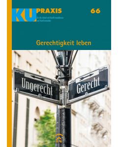 KU-Praxis 66 Gerechtigkeit leben. Für die Arbeit mit Konfirmandinnen und Konfirmanden