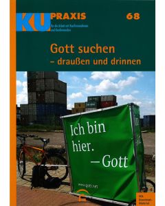 KU-Praxis 68 Gott suchen - draußen und drinnen. Für die Arbeit mit Konfirmandinnen und Konfirmanden