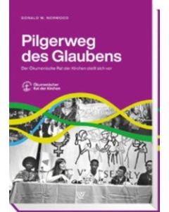 Pilgerweg des Glaubens Der Ökumenische Rat der Kirchen stellt sich vor. Vollversammlung  des Ökumenischen Rates der Kirchen (ÖRK) Karlsruhe 2022
