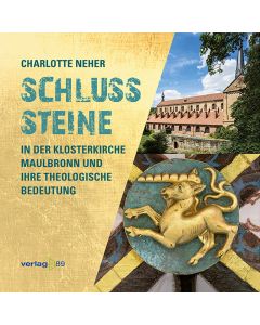 Schlusssteine in der Klosterkirche Maulbronn und ihre theologische Bedeutung