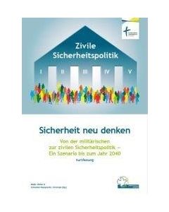 Sicherheit neu denken - Von der militärischen zur zivilen Sicherheitspolitik - Kurzfassung