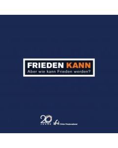 Frieden kann   Aber wie kann Frieden werden?